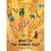 What Do The Animals Say? - Hardcover