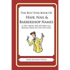 The Best Ever Book of Hair, Nail & Barbershop Names: 6,700+ Names That Will Make Your Business Stand Out from the Crowd - Paperback