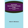 Experimental Determination of the Velocity of Light; Made at the U.S. Naval Academy, Annapolis - Paperback