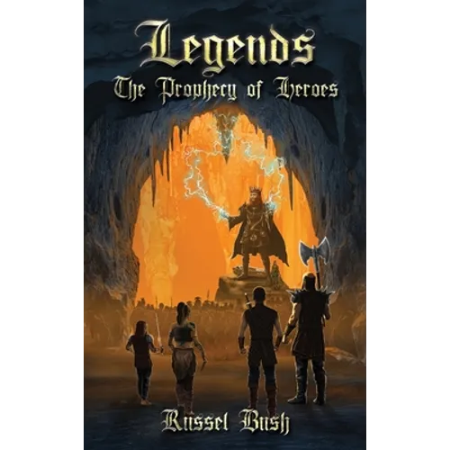 Legends: The Prophecy of Heroes: The Prophecy of Heroes - Hardcover