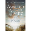 Awaken to the Divine: 52 Contemplative Reflections to Transform Your Spirit - Paperback