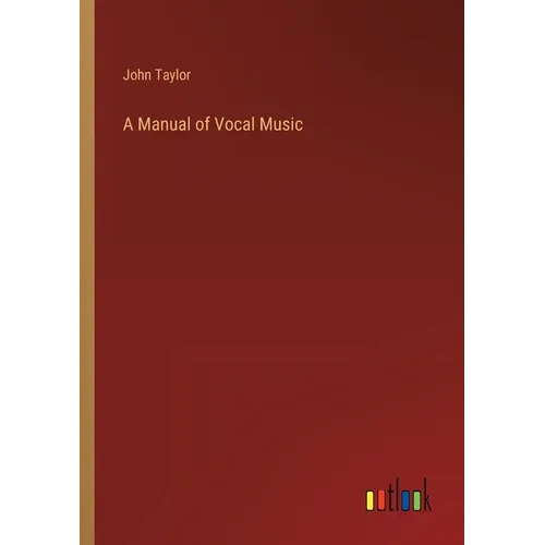 A Manual of Vocal Music - Paperback