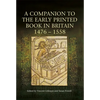 A Companion to the Early Printed Book in Britain, 1476-1558 - Paperback