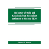 The history of Wells and Kennebunk from the earliest settlement to the year 1820, at which time Kennebunk was set off, and incorporated with Biographi - Paperback