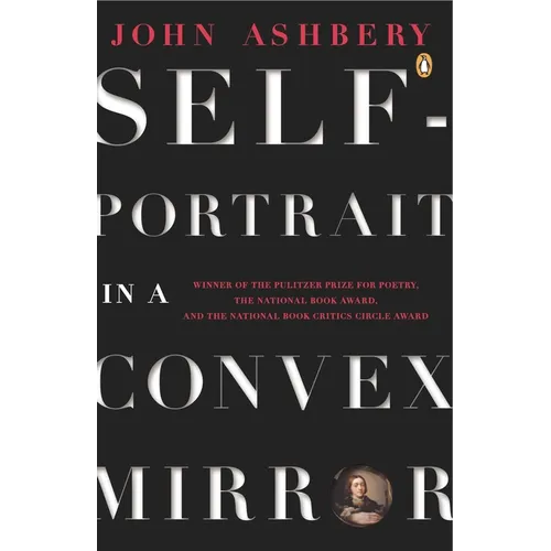 Self-Portrait in a Convex Mirror: Poems (Pulitzer Prize, National Book Award, and National Book Critics Circle Award Winner) - Paperback