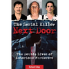 The Serial Killer Next Door: The Double Lives of Notorious Murderers - Paperback