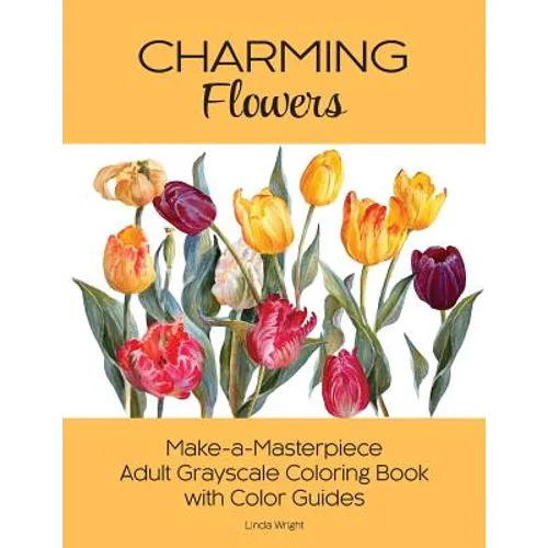 Charming Flowers: Make-a-Masterpiece Adult Grayscale Coloring Book with Color Guides - Paperback
