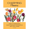 Charming Flowers: Make-a-Masterpiece Adult Grayscale Coloring Book with Color Guides - Paperback