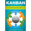 Kanban: The Complete Step-By-Step Guide to Agile Project Management with Kanban - Paperback