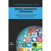 Media Industry Dynamics: Management, Concentration, Policies, Convergence and Competition - Paperback