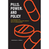 Pills, Power, and Policy: The Struggle for Drug Reform in Cold War America and Its Consequences Volume 23 - Paperback