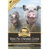 Mini Pig Owners Guide Expanded 2nd Edition: Transitioning and Caring For Mini Pigs - Paperback