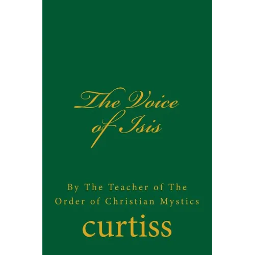 The Voice of Isis: By The Teacher of the Order of Christian Mystics - Paperback