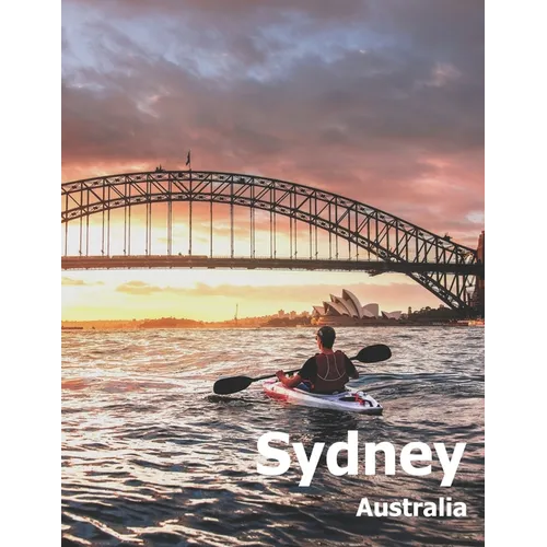 Sydney Australia: Coffee Table Photography Travel Picture Book Album Of An Australian Country And City In Oceania Large Size Photos Cove - Paperback