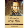 A Danish Jew in West Africa. Wulf Joseph Wulff Biography And Letters 1836-1842 - Paperback