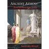 Ancient Athens: Five Intriguing Lives: Socrates, Pericles, Aspasia, Peisistratos & Alcibiades - Hardcover