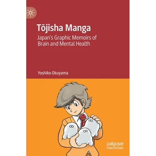 Tōjisha Manga: Japan's Graphic Memoirs of Brain and Mental Health - Hardcover