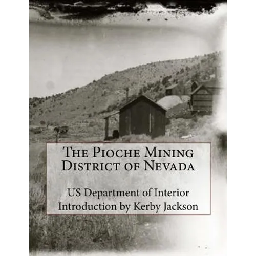 The Pioche Mining District of Nevada - Paperback