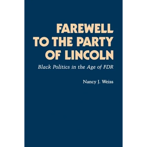 Farewell to the Party of Lincoln: Black Politics in the Age of F.D.R - Paperback