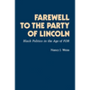 Farewell to the Party of Lincoln: Black Politics in the Age of F.D.R - Paperback
