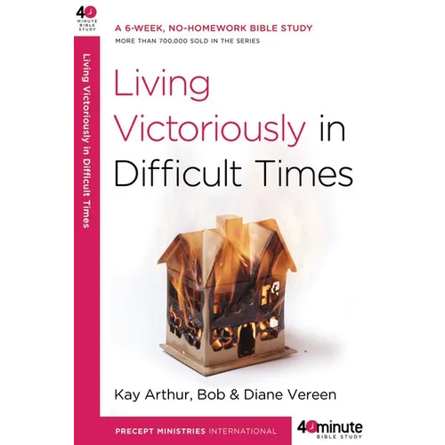 Living Victoriously in Difficult Times - Paperback