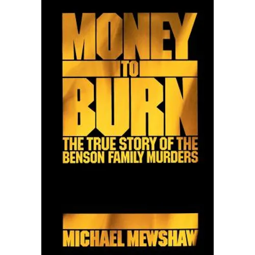 Money to Burn: The True Story of the Benson Family Murders - Paperback