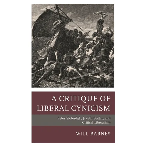 A Critique of Liberal Cynicism: Peter Sloterdijk, Judith Butler, and Critical Liberalism - Hardcover