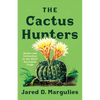 The Cactus Hunters: Desire and Extinction in the Illicit Succulent Trade - Paperback