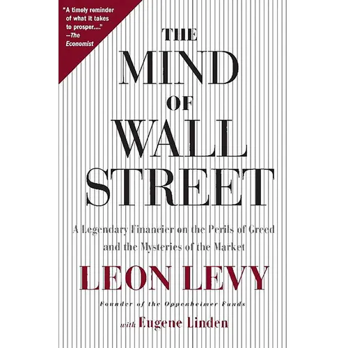 The Mind of Wall Street: A Legendary Financier on the Perils of Greed and the Mysteries of the Market - Paperback