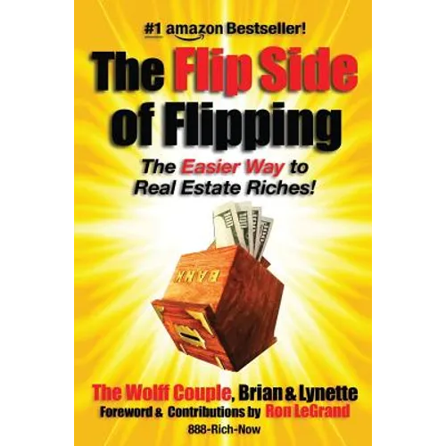 The Flip Side Of Flipping: The Easier Way To Real Estate Riches - Paperback