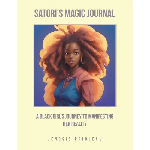 Satori's Magic Journal: A Black Girl's Journey to Manifesting Her Reality - Paperback