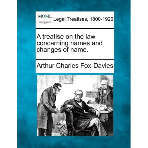 A Treatise on the Law Concerning Names and Changes of Name. - Paperback