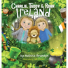 Charlie, Teddy and Roar: Ireland - Hardcover