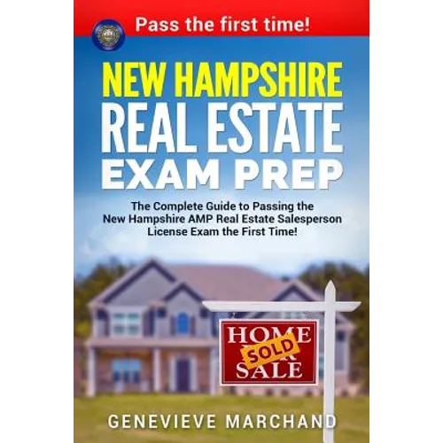 New Hampshire Real Estate Exam Prep: The Complete Guide to Passing the New Hampshire AMP Real Estate Salesperson License Exam the First Time! - Paperback