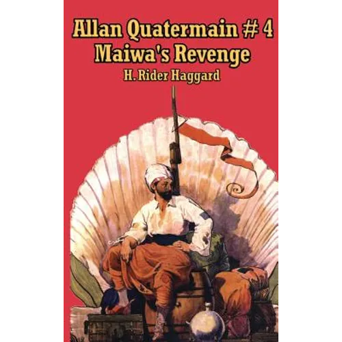 Allan Quartermain 4: Maiwa's Revenge, or the War of the Little Hand - Hardcover