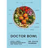 Doctor Bowl: Simply Delicious Food to Improve Your Health + Help You to Feel Good - Hardcover
