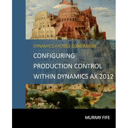 Configuring Production Control Within Dynamics AX 2012 - Paperback