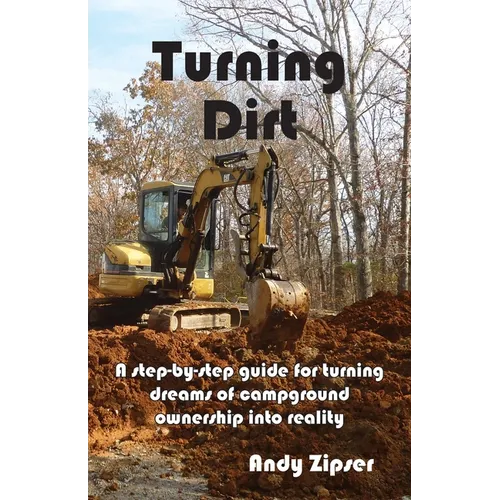 Turning Dirt: A step-by-step guide for turning dreams of campground ownership into reality - Paperback