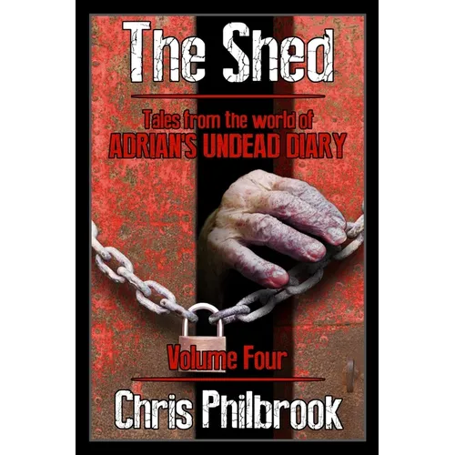 The Shed: Tales from the world of Adrian's Undead Diary Volume Four - Paperback