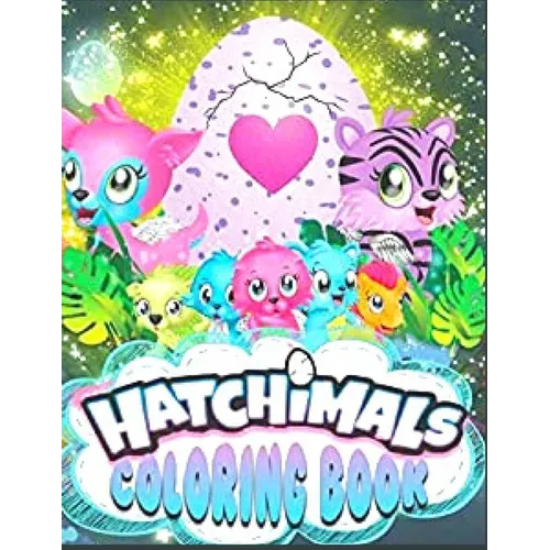Hatchimals coloring book: Anxiety Hatchimals Coloring Books For Adults And Kids Relaxation And Stress Relief - Paperback