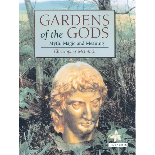 Gardens of the Gods: Myth, Magic and Meaning - Paperback