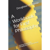 A Workbook for First Philosophy: Getting Started with Metaphysics and Epistemology - Paperback