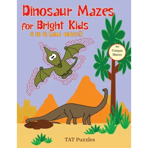 Dinosaur Mazes for Bright Kids: 8 to 12 (and older!) - Paperback