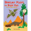Dinosaur Mazes for Bright Kids: 8 to 12 (and older!) - Paperback