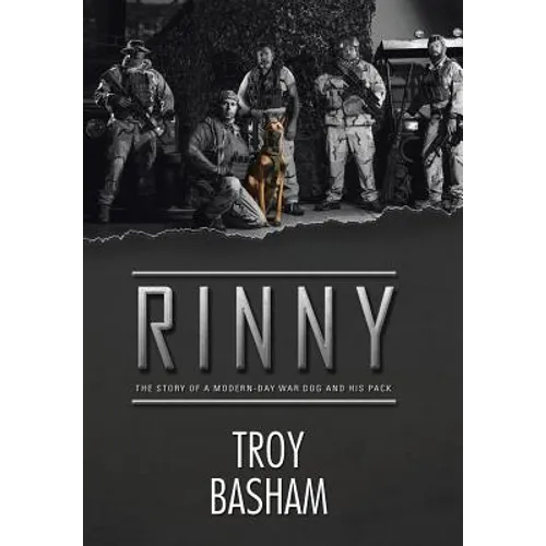 Rinny: The Story of a Modern-Day War Dog and His Pack - Hardcover