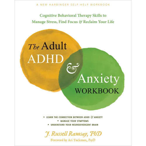 The Adult ADHD and Anxiety Workbook: Cognitive Behavioral Therapy Skills to Manage Stress, Find Focus, and Reclaim Your Life - Paperback