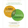 The Adult ADHD and Anxiety Workbook: Cognitive Behavioral Therapy Skills to Manage Stress, Find Focus, and Reclaim Your Life - Paperback