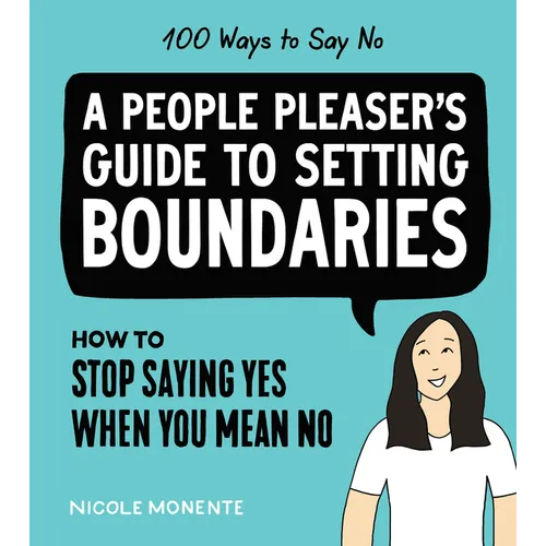 100 Ways to Say No: How to Stop Saying Yes When You Mean No - Hardcover
