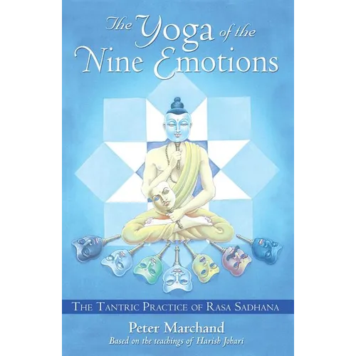 The Yoga of the Nine Emotions: The Tantric Practice of Rasa Sadhana - Paperback