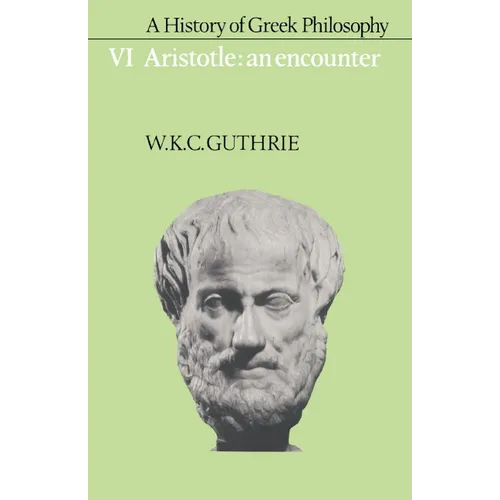 A History of Greek Philosophy: Volume 6, Aristotle: An Encounter - Paperback